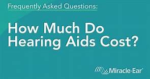 How Much Do Hearing Aids Cost? | Miracle-Ear Frequently Asked Questions (FAQ)