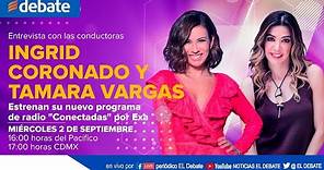 Ingrid Coronado y Tamara Vargas Estrenan "Conectadas" su programa de radio por Exá
