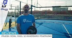 Royal Padel 32 Aniversario Polietileno | Prueba | Review en español