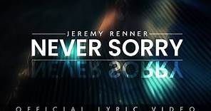 Jeremy Renner - "Never Sorry" (Lyric Video)