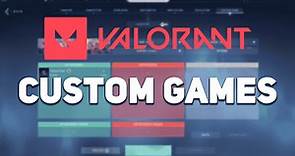 Valorant Custom Games Explained (Cheats, Settings, and Bots)