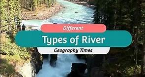 Types of Rivers
