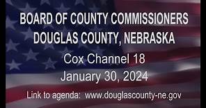 Board of County Commissioners Douglas County Nebraska meeting January 30, 2024