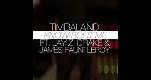 Timbaland - Know Bout Me (Feat. Jay Z, Drake & James Fauntleroy)