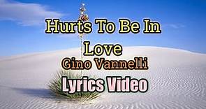 Hurts To Be In Love - Gino Vannelli (Lyrics Video)