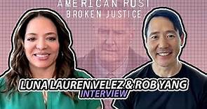 "American Rust: Broken Justice" Luna Lauren Velez & Rob Yang interview