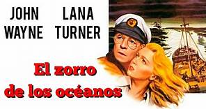 El zorro de los Océanos: Gran Película sobre la Segunda Guerra Mundial con John Wayne y Lana Turner