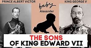 The HORRIFIC Lives OF Edward VII's Sons | Prince Albert Victor, King George V & Baby Alexander John