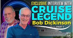 Cruise Legend Bob Dickinson Reveals 51 Years of Cruising , Part 1