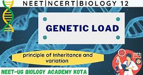 Genetic Load | Genetics | Principle of Inheritance and Variation | Class 12 Biology | NEET