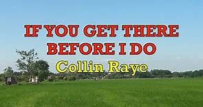 If You Get There Before I Do - Collin Raye | Lyrics