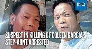 Suspect in killing of Coleen Garcia’s step-aunt arrested