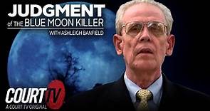 Judgment of The Blue Moon Killer with Ashleigh Banfield | A Court TV Original Series