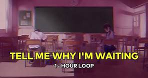 tell me why i'm waiting (Gustixa) ( 1 Jam / 1 - Hour Loop )【 Lirik / Lyrics + Terjemahan Indonesia 】