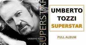 Umberto Tozzi - Superstar | Full Album