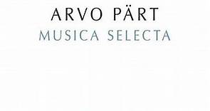 Arvo Pärt - Musica Selecta (A Sequence By Manfred Eicher)