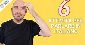 6 ATTIVITÀ PER PARLARE ITALIANO | Lezioni di italiano con Francesco
