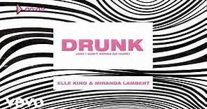 Elle King, Miranda Lambert - Drunk (And I Don't Wanna Go Home) (Official Lyric Video)