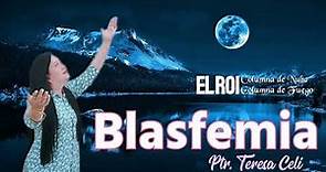 La Blasfemia predicacion Ptr. Teresa Celi | Columna de Nube Columna de Fuego 🔥🔥♥️