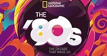 The '80s: The Decade That Made Us Season 1 - streaming