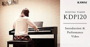 Kawai KDP120 Digital Piano | Introduction & Performance Video
