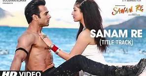 Sanam Re (Title Song)(Full Song) - Arijit Singh - Sanam Re (2016) - With Lyrics