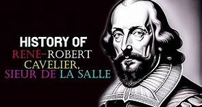 History of René Robert Cavelier, Sieur de La Salle