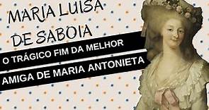Mulheres na História #22: MARIA LUÍSA DE SABOIA-CARIGNANO, o trágico fim da amiga de Maria Antonieta