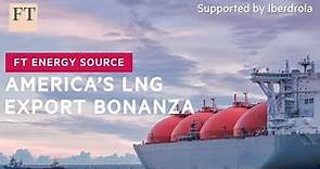 American LNG exports are surging, on the back of European demand | FT Energy Source