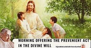 Morning OfferingThe Prevenient Act in the Divine Will / Luisa Piccarreta