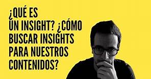 🤔 ¿Qué es un insight? ▶️ ¿Cómo encontrar insights?