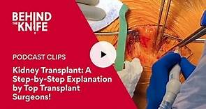 Kidney Transplant: A Step-by-Step Explanation by Top Transplant Surgeons!