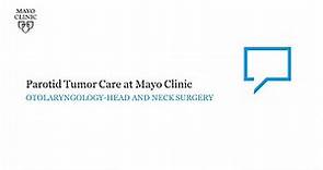 Mayo Clinic Parotid Tumor Guide: Preparing for your first visit with your head and neck surgeon