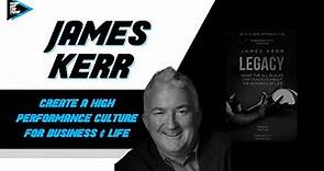#249 James Kerr - Creating a Culture for Leadership & High Performance