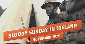 Bloody Sunday - Escalation in the Irish War of Independence I THE GREAT WAR 1920