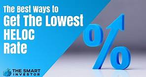 The Best Ways To Get The Lowest HELOC Rate