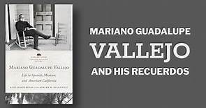 "My biography is the history of California:" Mariano Guadalupe Vallejo and his Recuerdos