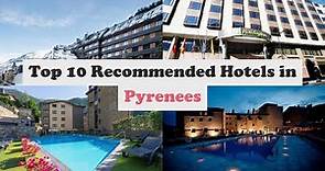 Top 10 Recommended Hotels In Pyrenees | Top 10 Best 5 Star Hotels In Pyrenees