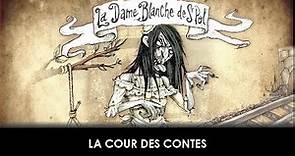 LA DAME BLANCHE DE ST-POL | EPISODE 5 | LA COUR DES CONTES