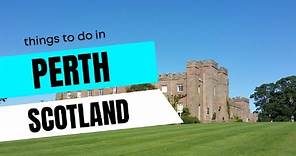 PERTH - SCOTLAND (UK) - Best Things to do