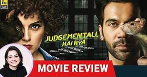 Judgementall Hai Kya | Bollywood Movie Review by Anupama Chopra | Kangana Ranaut | Rajkummar Rao
