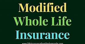 Modified Whole Life Insurance Pros, Cons and Benefits
