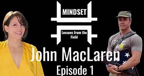John MacLaren - Navy SEAL | Team Eagle One I Mindset Lessons from the Field #01