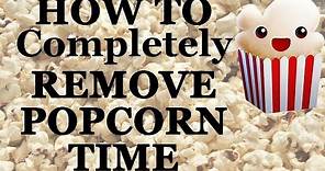 How To Completely Remove Popcorn Time From Windows 7 & 8