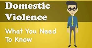 Domestic Violence - What You Need To Know