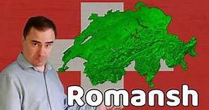 Switzerland's secret fourth language - Romansh, a History