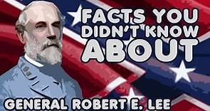 Facts You Didn't Know About General Robert E. Lee