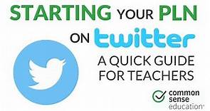 Starting a PLN on Twitter: A Quick Guide For Teachers