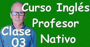 Curso de Ingles para principiantes (A1 CEF) clase 03