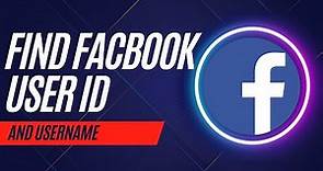 How To Find Your Facebook User ID and Username